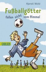 Fußballgötter, Band 1: Fußballgötter fallen nicht vom Himmel Cover des Buches Fußballgötter, Band 1: Fußballgötter fallen nicht vom Himmel (ISBN: 9783551354860)