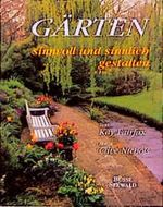 Gärten sinnvoll und sinnlich gestalten Cover des Buches Gärten sinnvoll und sinnlich gestalten (ISBN: 9783512031922)