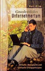 Ganzheitliches Unternehmertum Cover des Buches Ganzheitliches Unternehmertum (ISBN: 9783778790762)