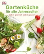 Gartenküche für alle Jahreszeiten Cover des Buches Gartenküche für alle Jahreszeiten (ISBN: 9783831021123)