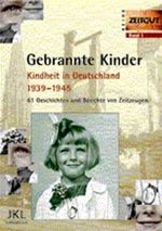 Gebrannte Kinder. Kindheit in Deutschland 1939-1945. 61 Geschichten und Berichte von Zeitzeugen Cover des Buches Gebrannte Kinder. Kindheit in Deutschland 1939-1945. 61 Geschichten und Berichte von Zeitzeugen (ISBN: 9783933336002)