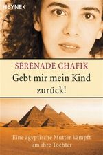 Gebt mir mein Kind zurück! Cover des Buches Gebt mir mein Kind zurück! (ISBN: 9783453645028)