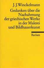 Gedanken über die Nachahmung griechischer Werke in Malerei und Bildhauerkunst Cover des Buches Gedanken über die Nachahmung griechischer Werke in Malerei und Bildhauerkunst (ISBN: 9783150083383)