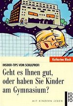 Geht es Ihnen gut oder haben Sie Kinder am Gymnasium Cover des Buches Geht es Ihnen gut oder haben Sie Kinder am Gymnasium (ISBN: 9783821824345)