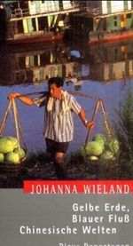 Gelbe Erde, Blauer Fluss. Chinesische Welten Cover des Buches Gelbe Erde, Blauer Fluss. Chinesische Welten (ISBN: 9783854527251)