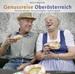 Genussreise durch Oberösterreich Cover des Buches Genussreise durch Oberösterreich (ISBN: 9783701200450)