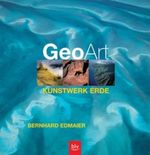Geo-Art, Kunstwerk Erde Cover des Buches Geo-Art, Kunstwerk Erde (ISBN: 9783405163228)