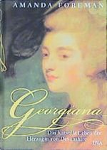 Georgiana, Das lustvolle Leben der Herzogin von Devonshire Cover des Buches Georgiana, Das lustvolle Leben der Herzogin von Devonshire (ISBN: 9783421053763)