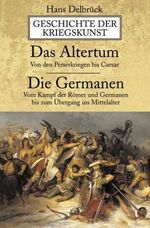 Geschichte der Kriegskunst. Das Altertum, Die Germanen Cover des Buches Geschichte der Kriegskunst. Das Altertum, Die Germanen (ISBN: 9783937872414)