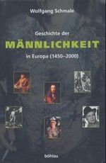 Geschichte der Männlichkeit in Europa (1450-2000) Cover des Buches Geschichte der Männlichkeit in Europa (1450-2000) (ISBN: 9783205771425)