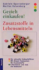 Gezielt einkaufen!, Zusatzstoffe in Lebensmitteln Cover des Buches Gezielt einkaufen!, Zusatzstoffe in Lebensmitteln (ISBN: 9783576113732)