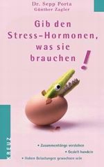 Gib den Stress-Hormonen, was sie brauchen Cover des Buches Gib den Stress-Hormonen, was sie brauchen (ISBN: 9783783120691)