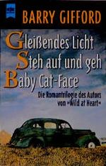 Gleißendes Licht. / Steh auf und geh. / Baby Cat-Face. Die Romantrilogie des Autors von "Wild at Heart". Cover des Buches Gleißendes Licht. / Steh auf und geh. / Baby Cat-Face. Die Romantrilogie des Autors von "Wild at Heart". (ISBN: 9783453124868)