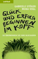 Glück und Erfolg beginnen im Kopf Cover des Buches Glück und Erfolg beginnen im Kopf (ISBN: 9783280053379)