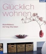 Glücklich wohnen Cover des Buches Glücklich wohnen (ISBN: 9783766716422)