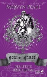 Gormenghast. (Hobbit Presse) / Drittes Buch: Der letzte Lord Groan Cover des Buches Gormenghast. (Hobbit Presse) / Drittes Buch: Der letzte Lord Groan (ISBN: 9783608950519)