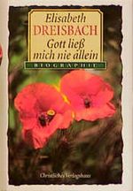 Gott ließ mich nie allein Cover des Buches Gott ließ mich nie allein (ISBN: 9783767516052)