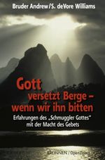 Gott versetzt Berge, wenn wir ihn bitten Cover des Buches Gott versetzt Berge, wenn wir ihn bitten (ISBN: 9783765513633)