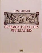 Grabmonumente des Mittelalters Cover des Buches Grabmonumente des Mittelalters (ISBN: 9783896780423)