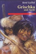 Grischka und Ajoki Cover des Buches Grischka und Ajoki (ISBN: 9783570202685)