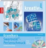 kreativ plus - Grundkurs Swarovski Perlenschmuck Cover des Buches kreativ plus - Grundkurs Swarovski Perlenschmuck (ISBN: 9783772450563)