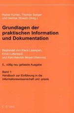 Grundlagen der praktischen Information und Dokumentation. Band 1: Handbuch zur Einführung in die Informationswissenschaft- und praxis. Band 2: Glossar Cover des Buches Grundlagen der praktischen Information und Dokumentation. Band 1: Handbuch zur Einführung in die Informationswissenschaft- und praxis. Band 2: Glossar (ISBN: 9783598116742)
