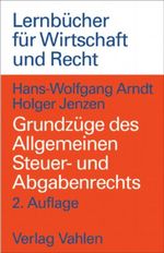 Grundzüge des Allgemeinen Steuer- und Abgabenrechts Cover des Buches Grundzüge des Allgemeinen Steuer- und Abgabenrechts (ISBN: 9783800625567)