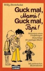 Guck mal Mami!, guck mal Papi! Cover des Buches Guck mal Mami!, guck mal Papi! (ISBN: 3404600592)