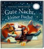 Gute Nacht, kleiner Fuchs! Cover des Buches Gute Nacht, kleiner Fuchs! (ISBN: 9783770748358)