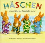 Häschen braucht keine Windeln mehr Cover des Buches Häschen braucht keine Windeln mehr (ISBN: 9783815712054)