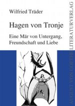 Hagen von Tronje. Eine Mär von Untergang, Freundschaft und Liebe Cover des Buches Hagen von Tronje. Eine Mär von Untergang, Freundschaft und Liebe (ISBN: 9783837200898)