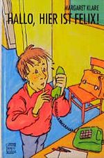 Hallo, hier ist Felix Cover des Buches Hallo, hier ist Felix (ISBN: 9783790305036)