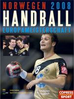 Handball Europameisterschaft Norwegen 2008 Cover des Buches Handball Europameisterschaft Norwegen 2008 (ISBN: 9783767909625)