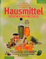 Hausmittel. Die besten Rezepte für die Gesundheit (Südwest Gesundheit) Cover des Buches Hausmittel. Die besten Rezepte für die Gesundheit (Südwest Gesundheit) (ISBN: 9783517060392)