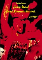 Heavy Metal - Kunst. Kommerz. Ketzerei. Cover des Buches Heavy Metal - Kunst. Kommerz. Ketzerei. (ISBN: 9783931624071)