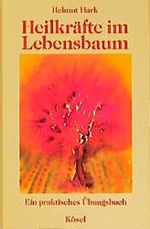 Heilkräfte im Lebensbaum Cover des Buches Heilkräfte im Lebensbaum (ISBN: 9783466342747)