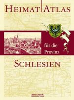 Heimatatlas für die Provinz Schlesien Cover des Buches Heimatatlas für die Provinz Schlesien (ISBN: 9783939102021)