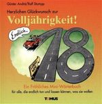 Herzlichen Glückwunsch zur Volljährigkeit - Mini. Ein fröhliches Mini - Glückwunschbuch. Für alle, die endlich tun und lassen können, was sie wollen Cover des Buches Herzlichen Glückwunsch zur Volljährigkeit - Mini. Ein fröhliches Mini - Glückwunschbuch. Für alle, die endlich tun und lassen können, was sie wollen (ISBN: 9783823106319)