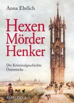 Hexen - Mörder - Henker Cover des Buches Hexen - Mörder - Henker (ISBN: 9783850025492)
