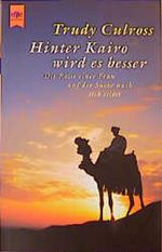Hinter Kairo wird es besser. Die Reise einer Frau auf der Suche nach sich selbst. Cover des Buches Hinter Kairo wird es besser. Die Reise einer Frau auf der Suche nach sich selbst. (ISBN: 9783453177468)