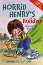 Horrid Henry's Holiday Cover des Buches Horrid Henry's Holiday (ISBN: 9781409104988)