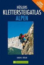 Hüslers Klettersteigatlas Alpen Cover des Buches Hüslers Klettersteigatlas Alpen (ISBN: 9783765447877)