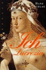 Ich, Lucrezia Cover des Buches Ich, Lucrezia (ISBN: 9783485082358)