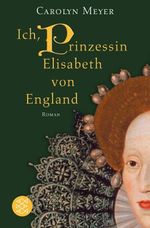 Ich, Prinzessin Elisabeth von England Cover des Buches Ich, Prinzessin Elisabeth von England (ISBN: 9783596177165)