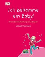 Ich bekomme ein Baby! Cover des Buches Ich bekomme ein Baby! (ISBN: 9783831012428)