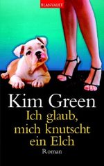 Ich glaub, mich knutscht ein Elch Cover des Buches Ich glaub, mich knutscht ein Elch (ISBN: 9783442361489)