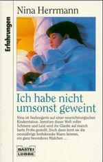 Ich habe nicht umsonst geweint Cover des Buches Ich habe nicht umsonst geweint (ISBN: 9783404613694)