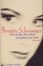 Ich suchte das Leben und fand nur dich Cover des Buches Ich suchte das Leben und fand nur dich (ISBN: 9783784427683)