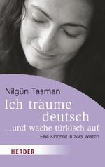 Ich träume deutsch ... und wache türkisch auf Cover des Buches Ich träume deutsch ... und wache türkisch auf (ISBN: 9783451063442)