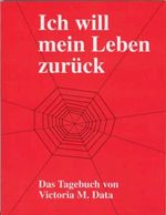 Ich will mein Leben zurück Cover des Buches Ich will mein Leben zurück (ISBN: 9783952285305)